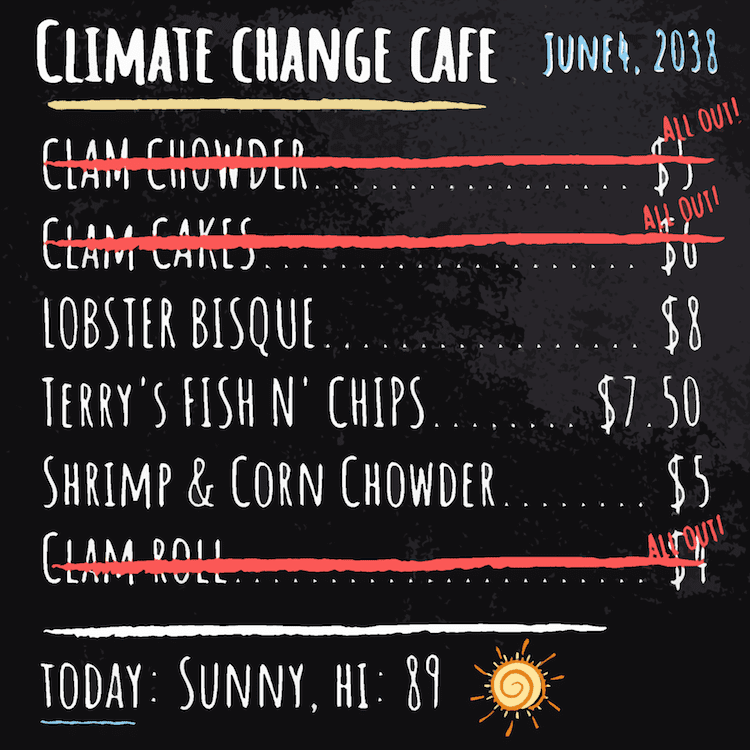 Menu: Climate Change Cafe. anything with "clams" marked off as unavailable. Hot & sunny, 89 degrees